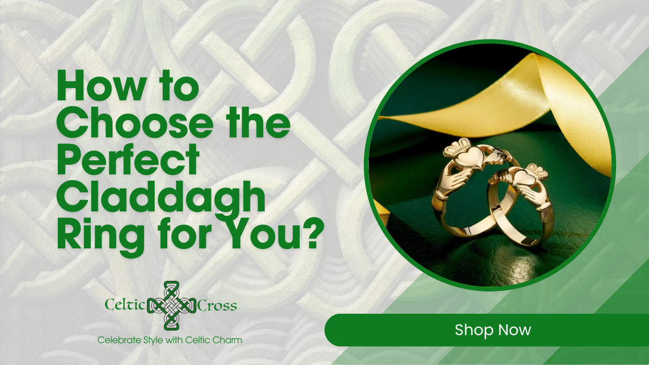 How to Choose the Perfect Claddagh Ring for You?