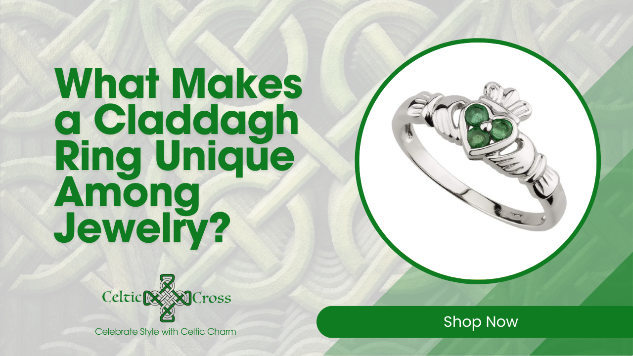 What Makes a Claddagh Ring Unique Among Jewelry?