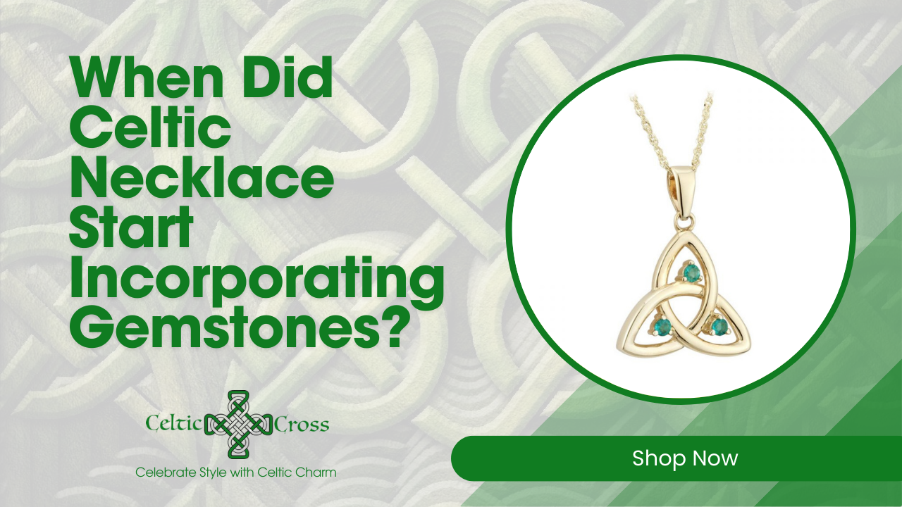 When Did Celtic Necklace Start Incorporating Gemstones?