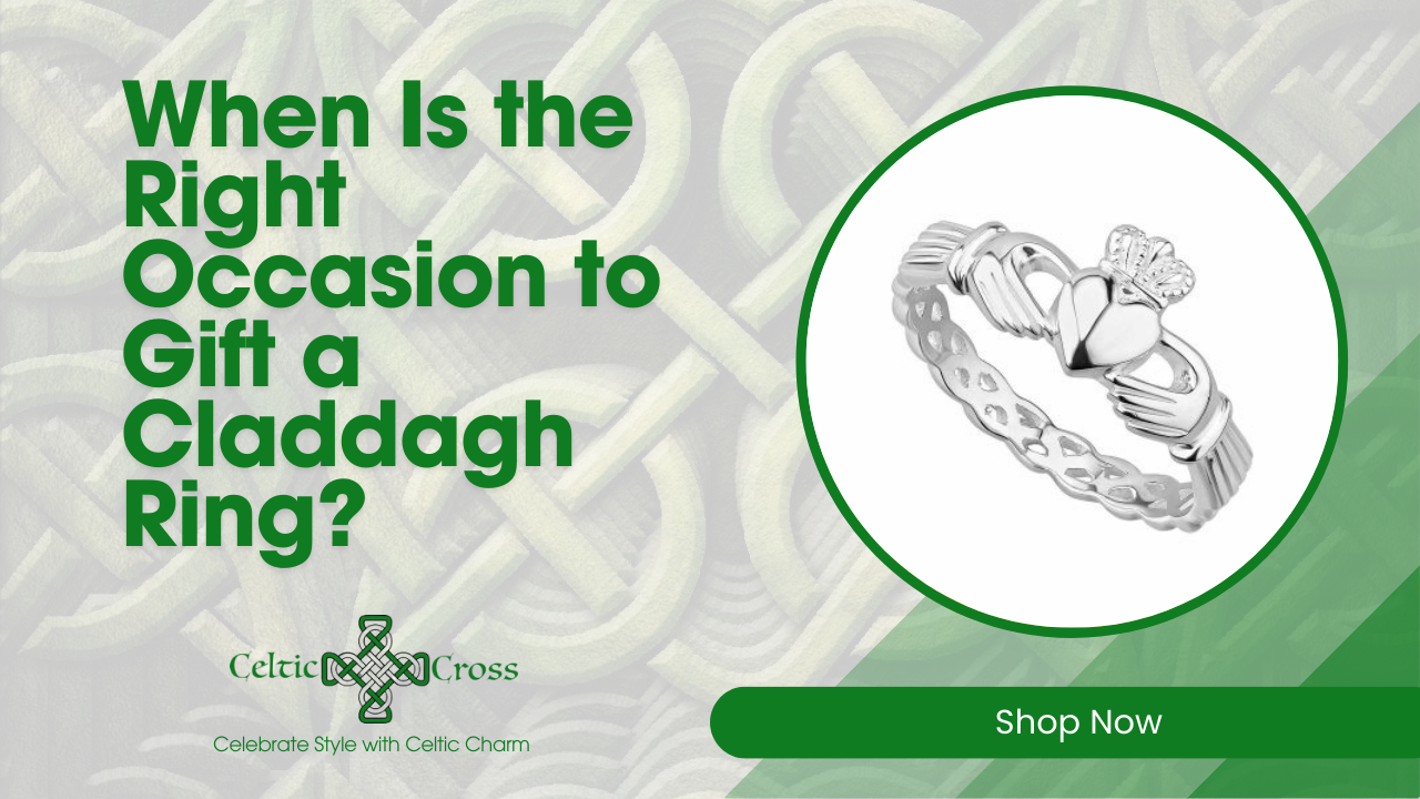 When Is the Right Occasion to Gift a Claddagh Ring?