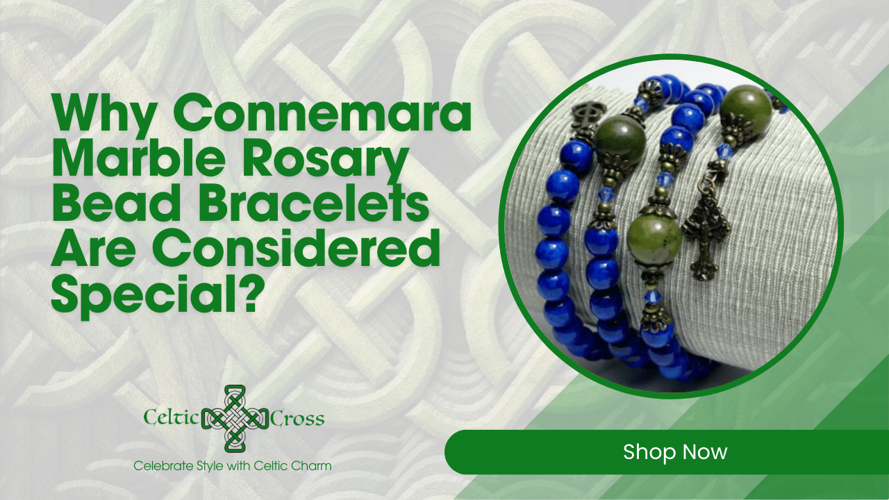 Why Connemara Marble Rosary Bead Bracelets Are Considered Special?