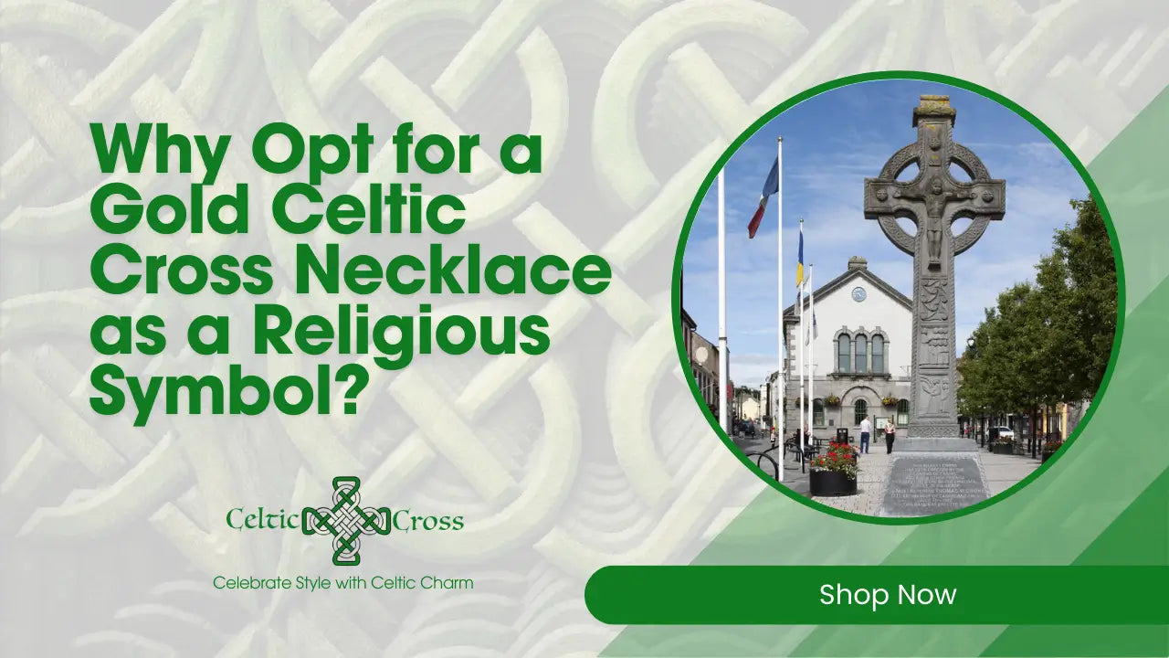 Why Opt for a Gold Celtic Cross Necklace as a Religious Symbol?