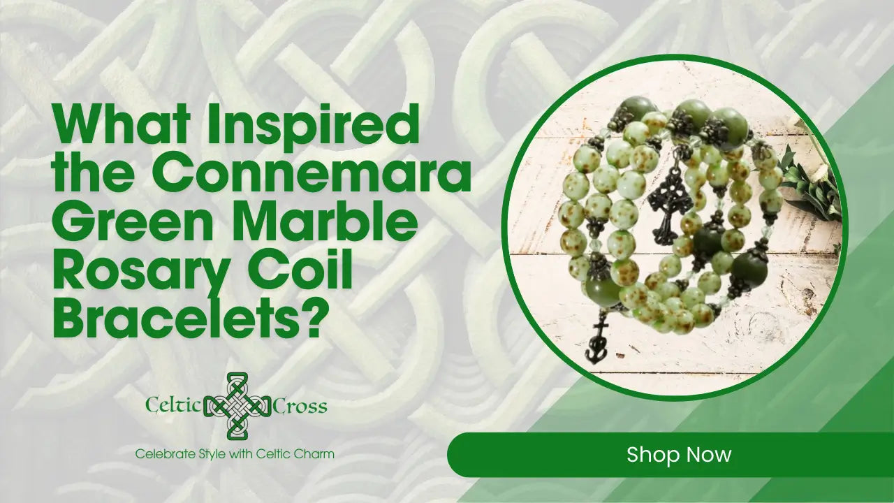 What Inspired the Connemara Green Marble Rosary Coil Bracelets?