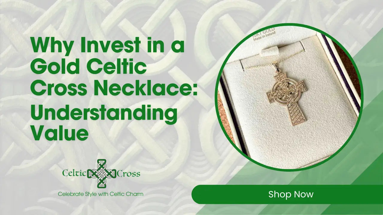 Why Invest in a Gold Celtic Cross Necklace: Understanding Value